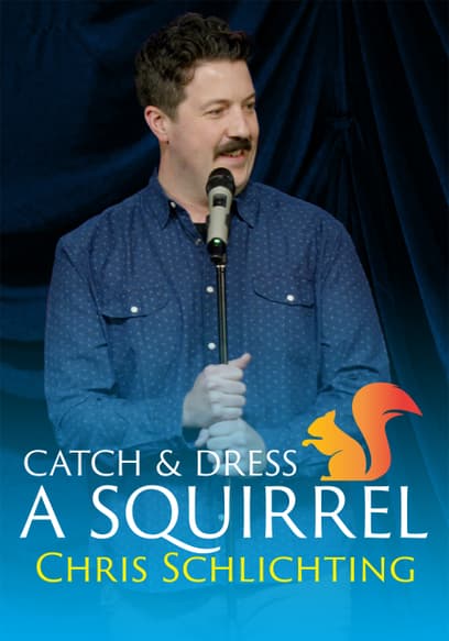 Chris Schlichting: Catch and Dress a Squirrel