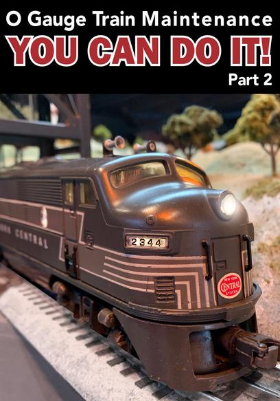 O Gauge Train Maintenance: You Can Do It! (Pt. 2)