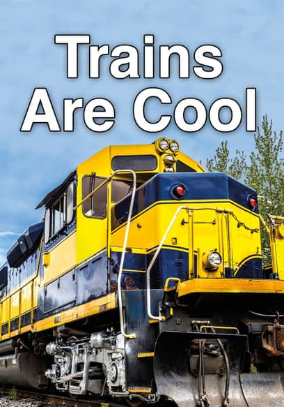 Trains Are Cool