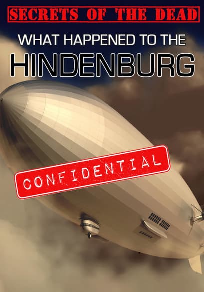 Secrets of the Dead: What Happened to the Hindenburg