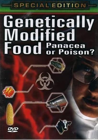 Genetically Modified Food: Panacea or Poison