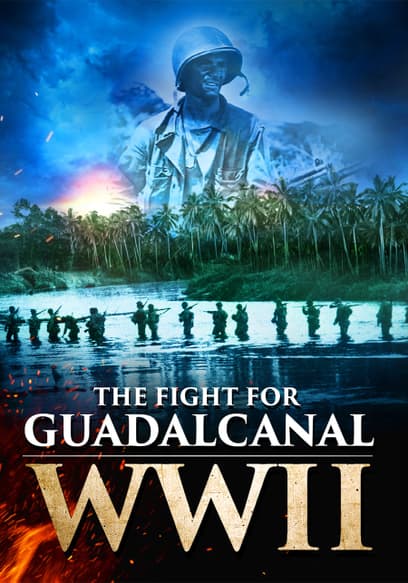 The Fight for Guadalcanal WWII