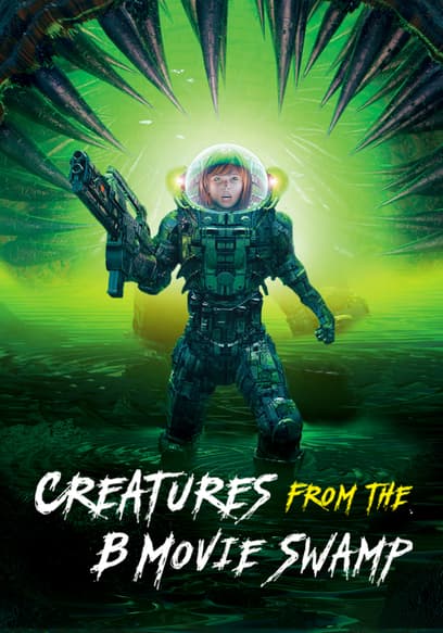 Watch Creatures From The B Movie Swamp - Free TV Shows | Tubi