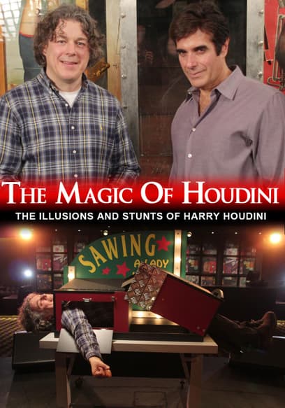 The Magic of Houdini: The Illusions and Stunts of Harry Houdini