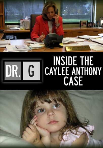 Dr. G: Inside the Caylee Anthony Case