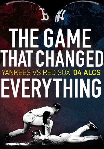 THE GAME THAT CHANGED EVERYTHING: Yankees vs Red Sox '04 ALCS