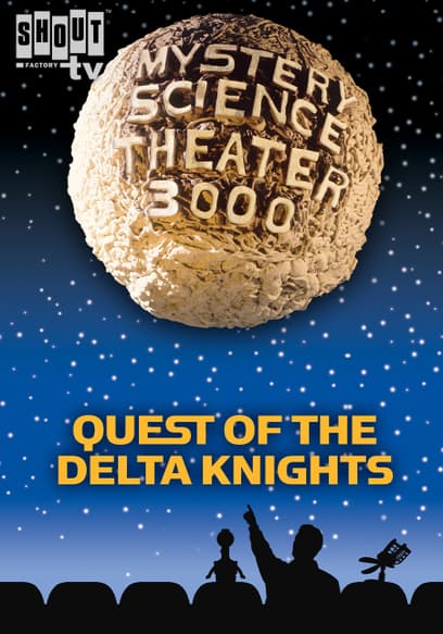 Mystery Science Theater 3000: Quest of the Delta Knights