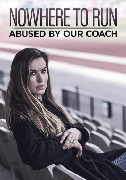 Nowhere to Run: Abused by Our Coach