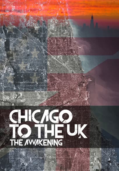 Chicago to the UK: The Awakening