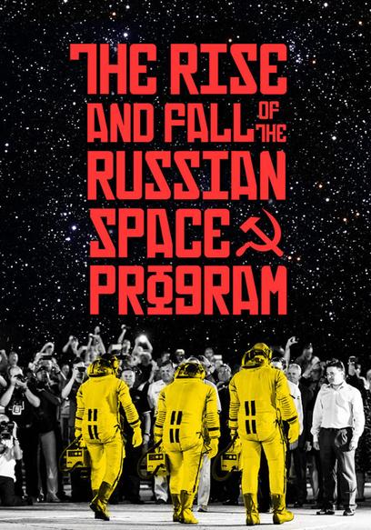 The Rise and Fall of the Russian Space Program