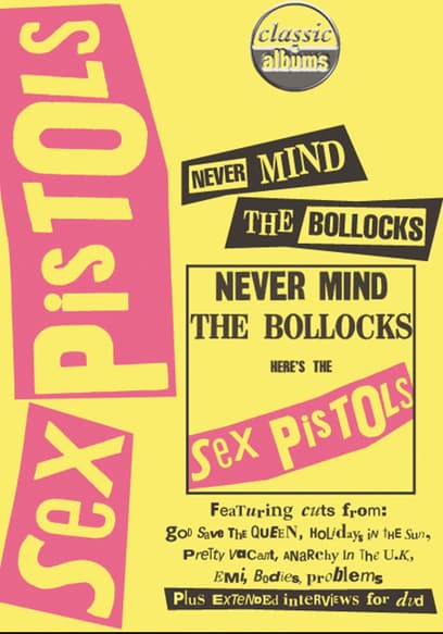 Classic Albums: Sex Pistols: Never Mind the Bollocks