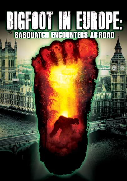 Bigfoot in Europe: Sasquatch Encounters Abroad