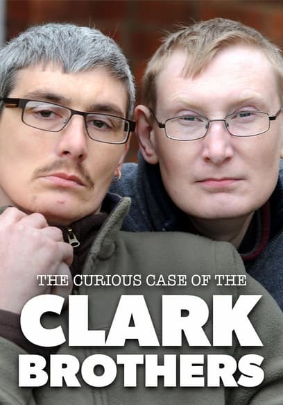 The Curious Case of the Clark Brothers