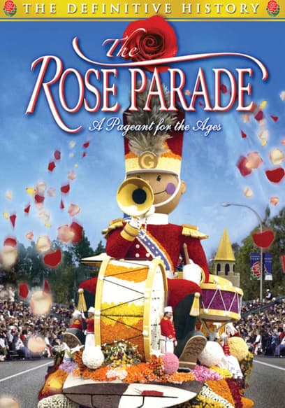 The Rose Parade: A Pageant for the Ages