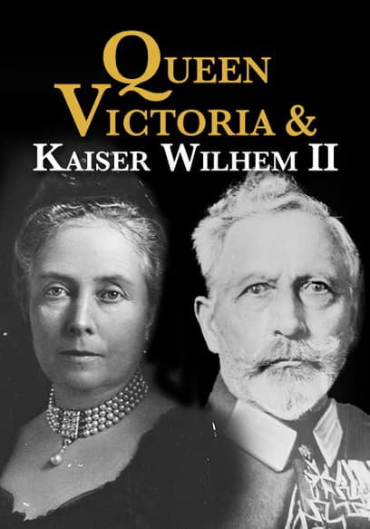 Queen Victoria & Kaiser Wilhem II