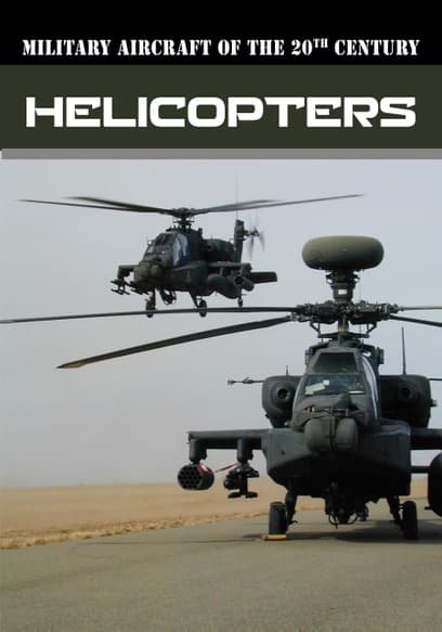 Military Aircraft of the 20th Century: Helicopters