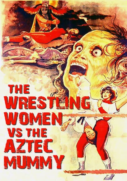 Wrestling Women vs. the Aztec Mummy