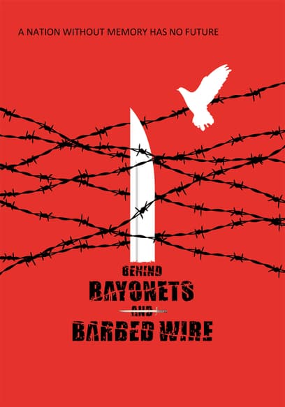 Behind Bayonets and Barbed Wire