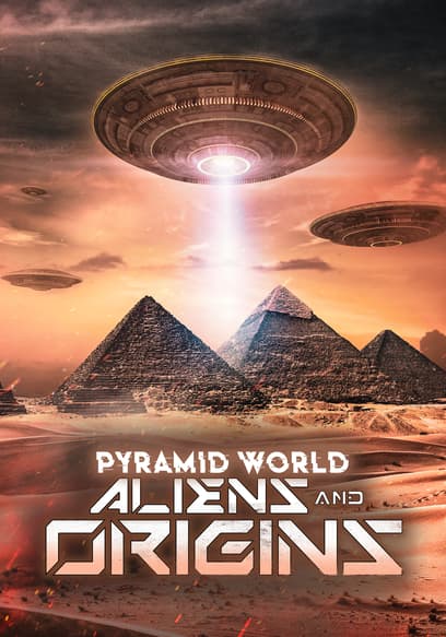 Pyramid World: Aliens and Origins