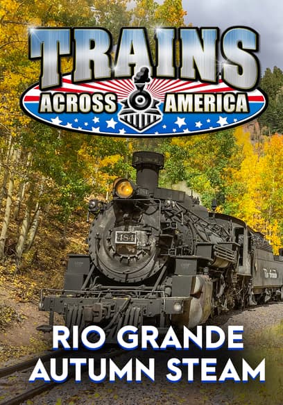 Trains Across America: Rio Grande Autumn Steam