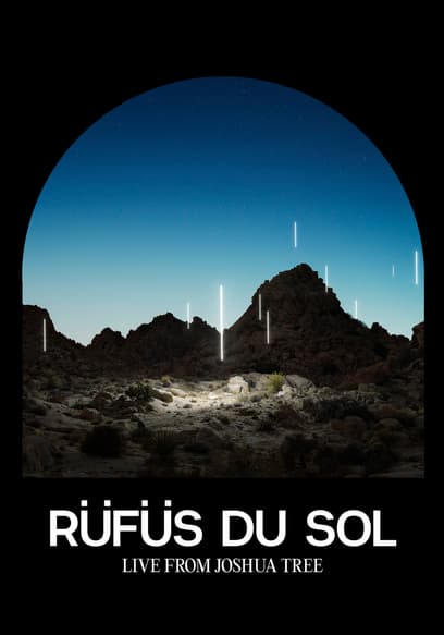 Rufus Du Sol: Live from Joshua Tree