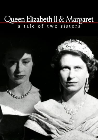 Queen Elizabeth II & Margaret: A Tale of Two Sisters