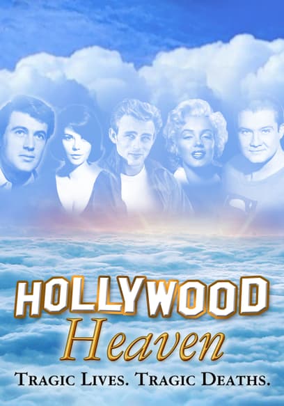 Hollywood Heaven: Tragic Lives. Tragic Deaths