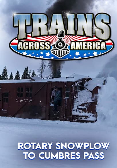 Trains Across America: Rotary Snowplow to Cumbres Pass