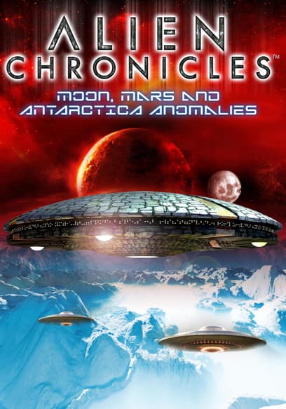 Alien Chronicles: Moon, Mars and Antartica Anomalies