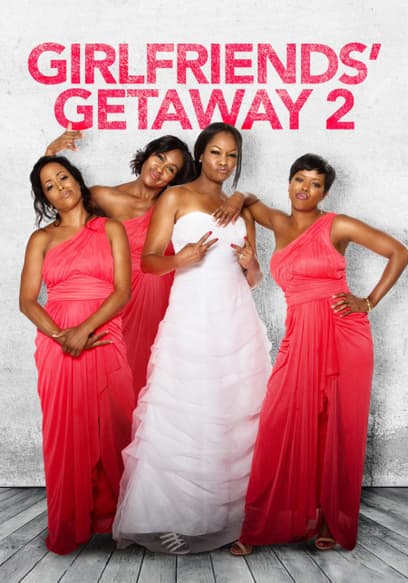Girlfriends' Getaway 2