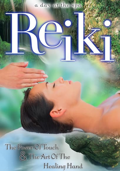 Reiki The Power of Touch & The Art of the Healing Hand: A Day at the Spa Collection