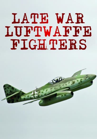 Late War Fighters of the Luftwaffe