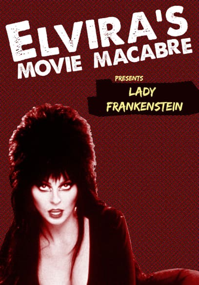 Elvira's Movie Macabre: Lady Frankenstein