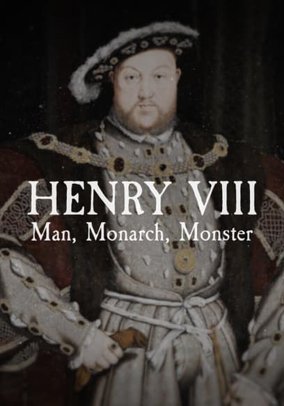 Henry VIII: Man, Monarch, Monster