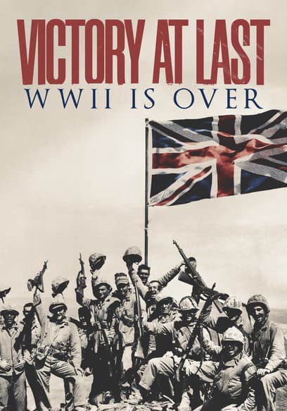 Victory at Last: WWII Is Over