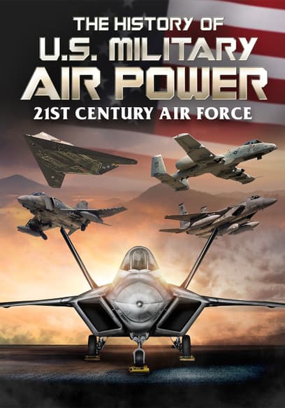 The History of U.S. Military Air Power: 21st Century Air Force