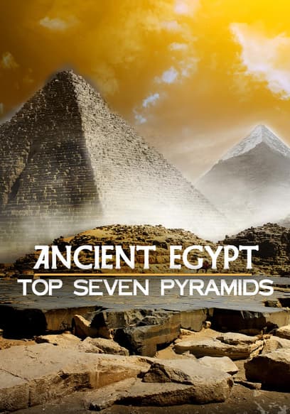 Ancient Egypt: Top Seven Pyramids