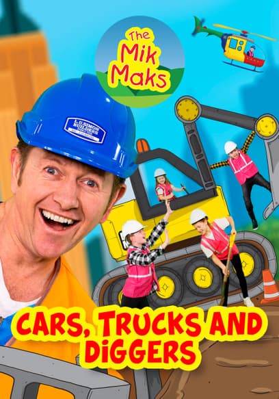 The Mik Maks: Cars, Trucks and Diggers
