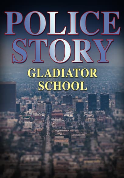 Police Story: Gladiator School