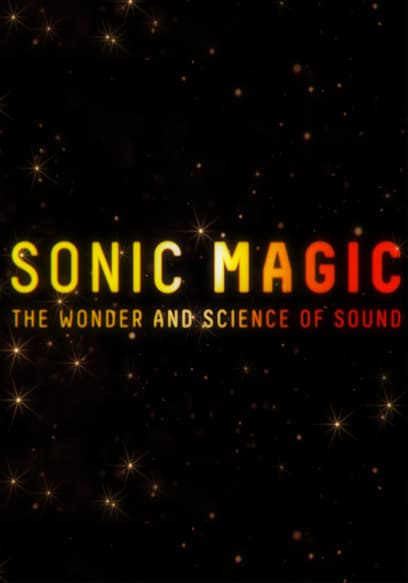 Sonic Magic: The Wonder and Science of Sound