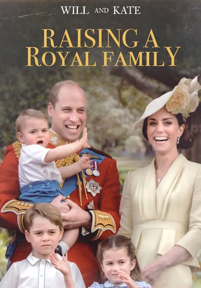 Will and Kate: Raising a Royal Family
