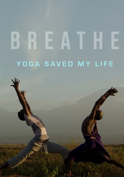 Breathe: Yoga Saved My Life