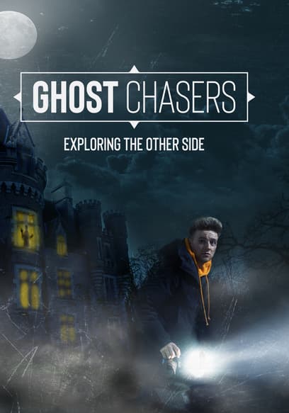 Ghost Chasers: Exploring the Other Side