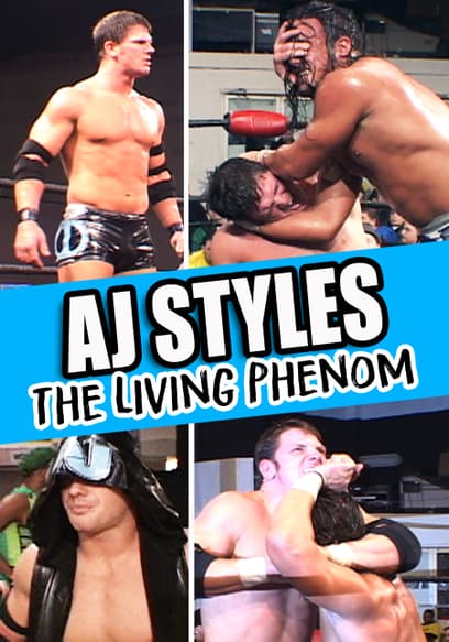 AJ Styles: The Living Phenom