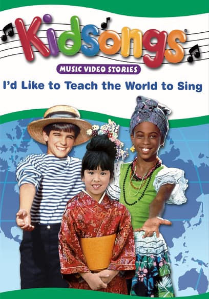 Kidsongs: I'd Like to Teach the World to Sing