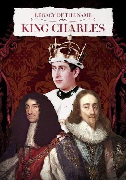 Legacy of the Name: King Charles