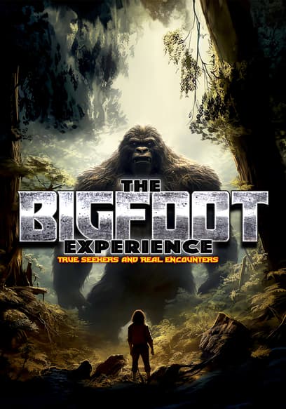 The Bigfoot Experience: Truth Seekers and Real Encounters