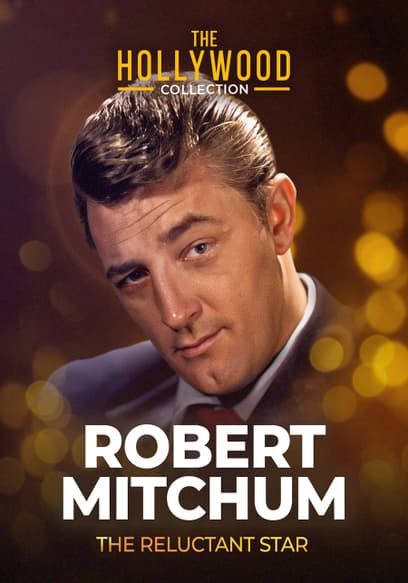 The Hollywood Collection: Robert Mitchum, the Reluctant Star