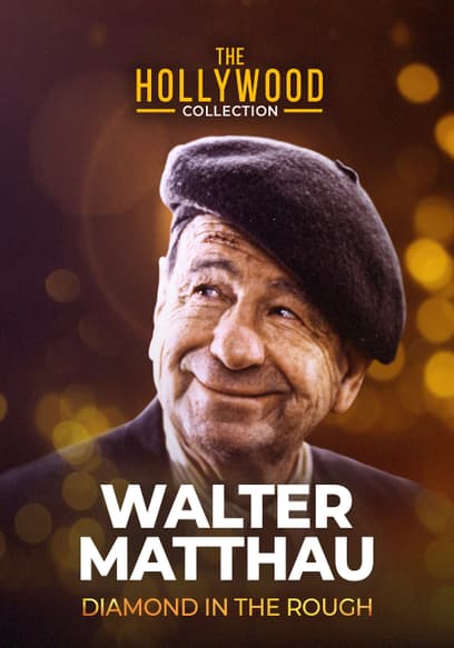 The Hollywood Collection: Walter Matthau, Diamond in the Rough