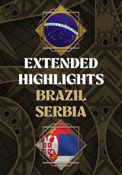 Brazil vs. Serbia - Extended Highlights